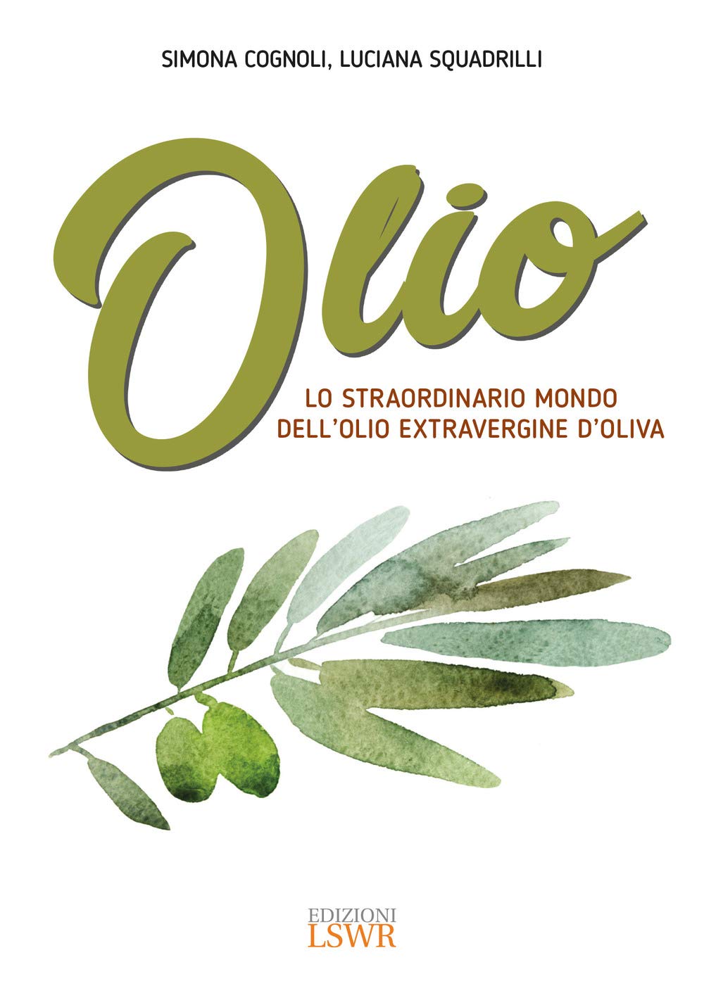 Olio. Lo straordinario mondo dell'olio extravergine d'oliva Leisure, Home & Garden