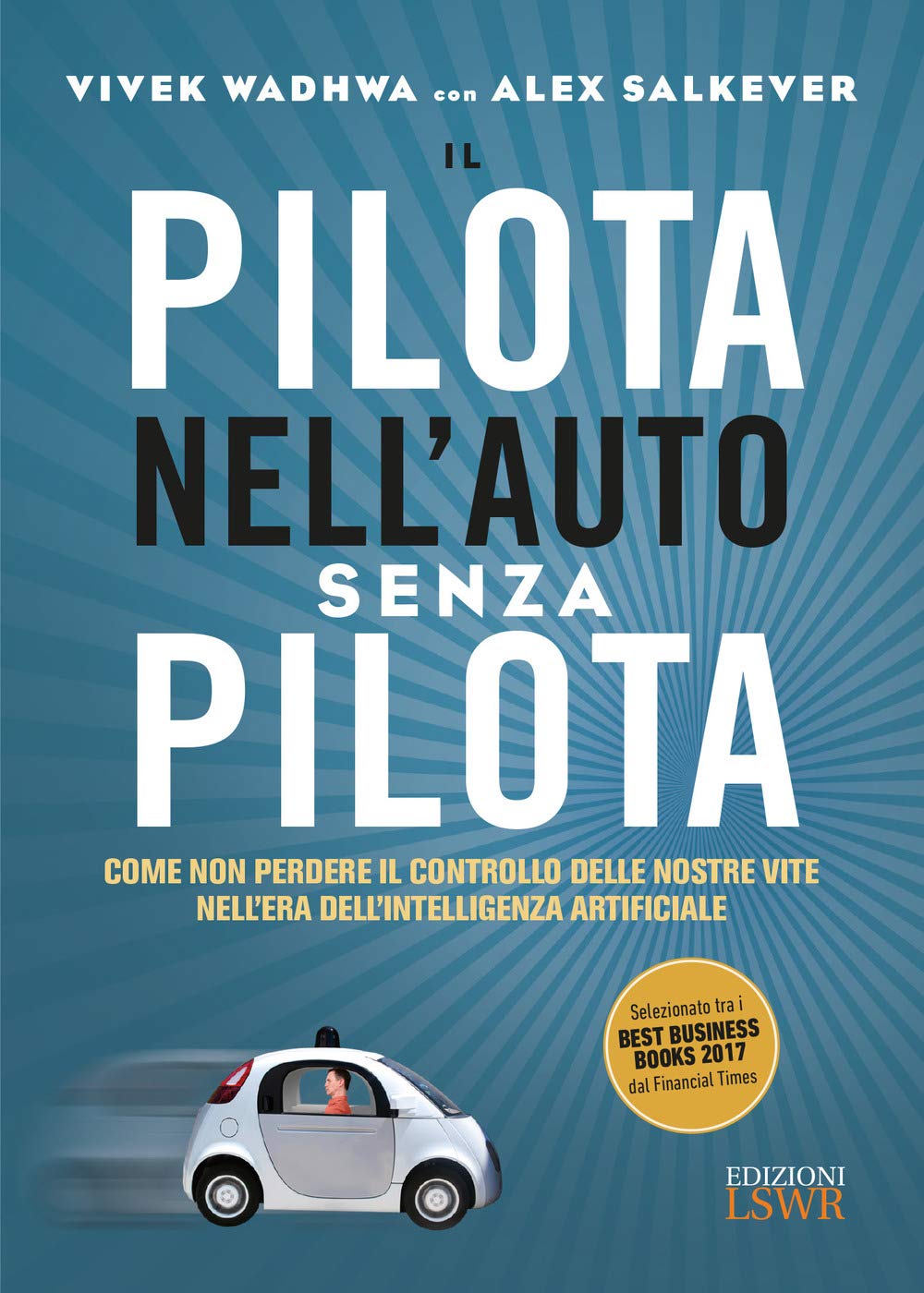 Il pilota nell'auto senza pilota. Come non perdere il controllo delle nostre vite nell'era dell'intelligenza artificiale book