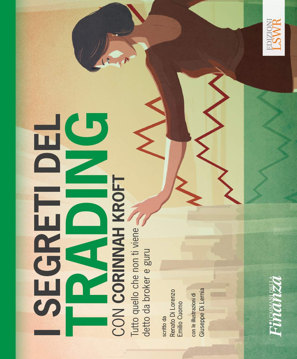 I segreti del trading con Corinnah Kroft. Tutto quello che non ti viene detto da broker e guru. Con Contenuto digitale (fornito elettronicamente) book