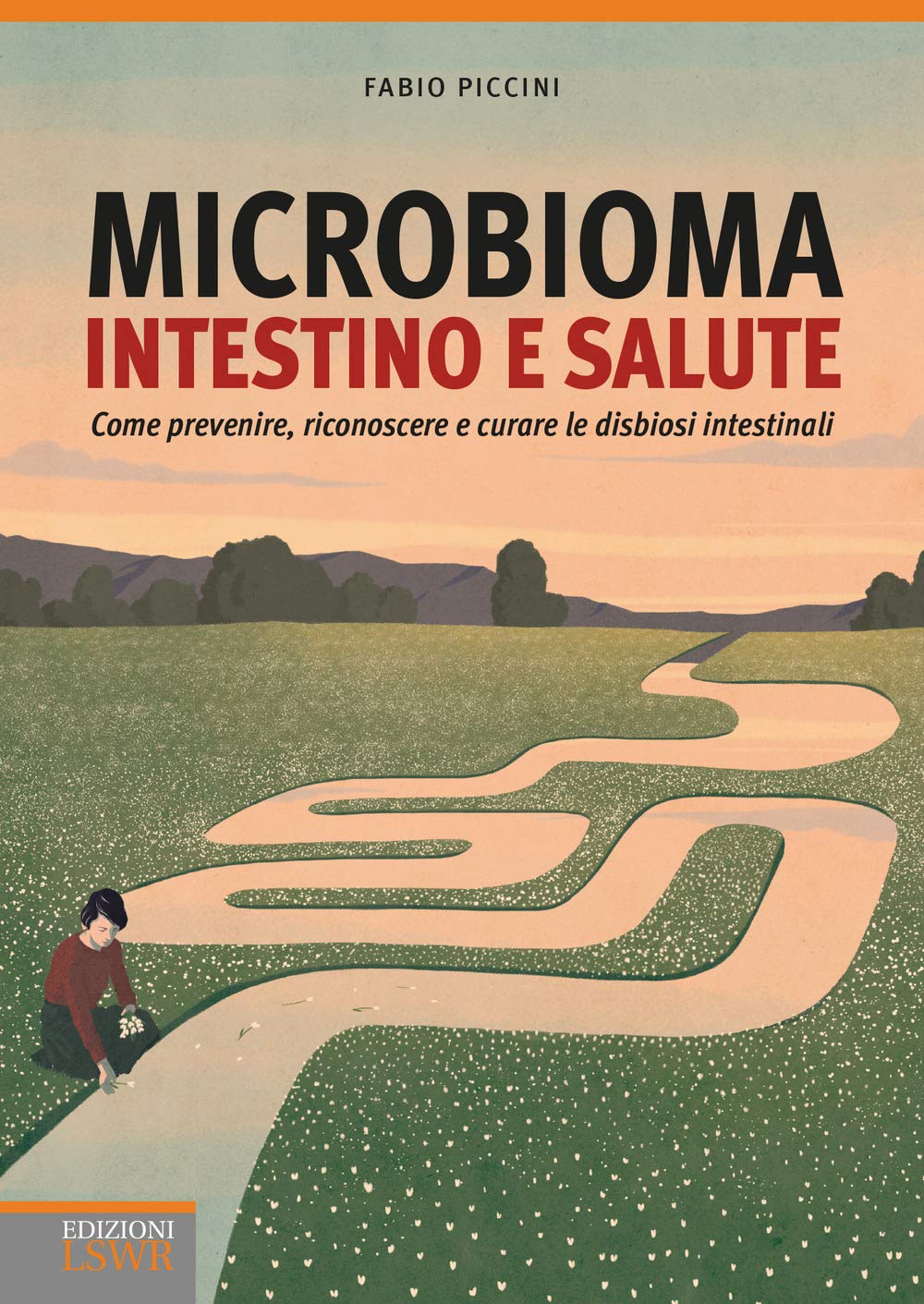 Microbioma. Intestino e salute. Come prevenire, riconoscere e curare le disbiosi intestinali (Salute e benessere) Medicine