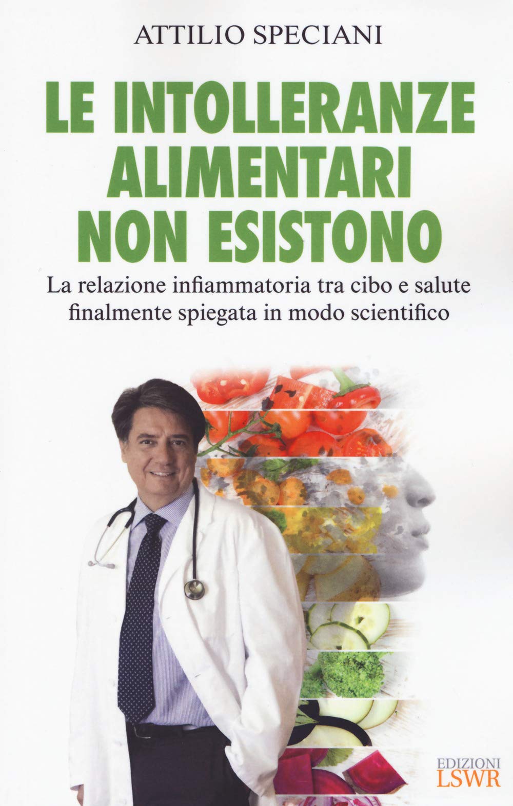 Le intolleranze alimentari non esistono. La relazione infiammatoria tra cibo e salute finalmente spiegata in modo scientifico Medicine
