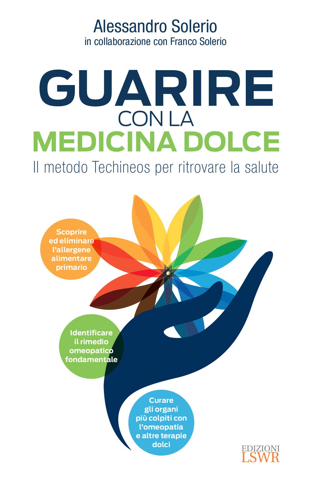 Guarire con la medicina dolce. Il metodo Techineos per ritrovare la salute Health, Nutrition & Fitness