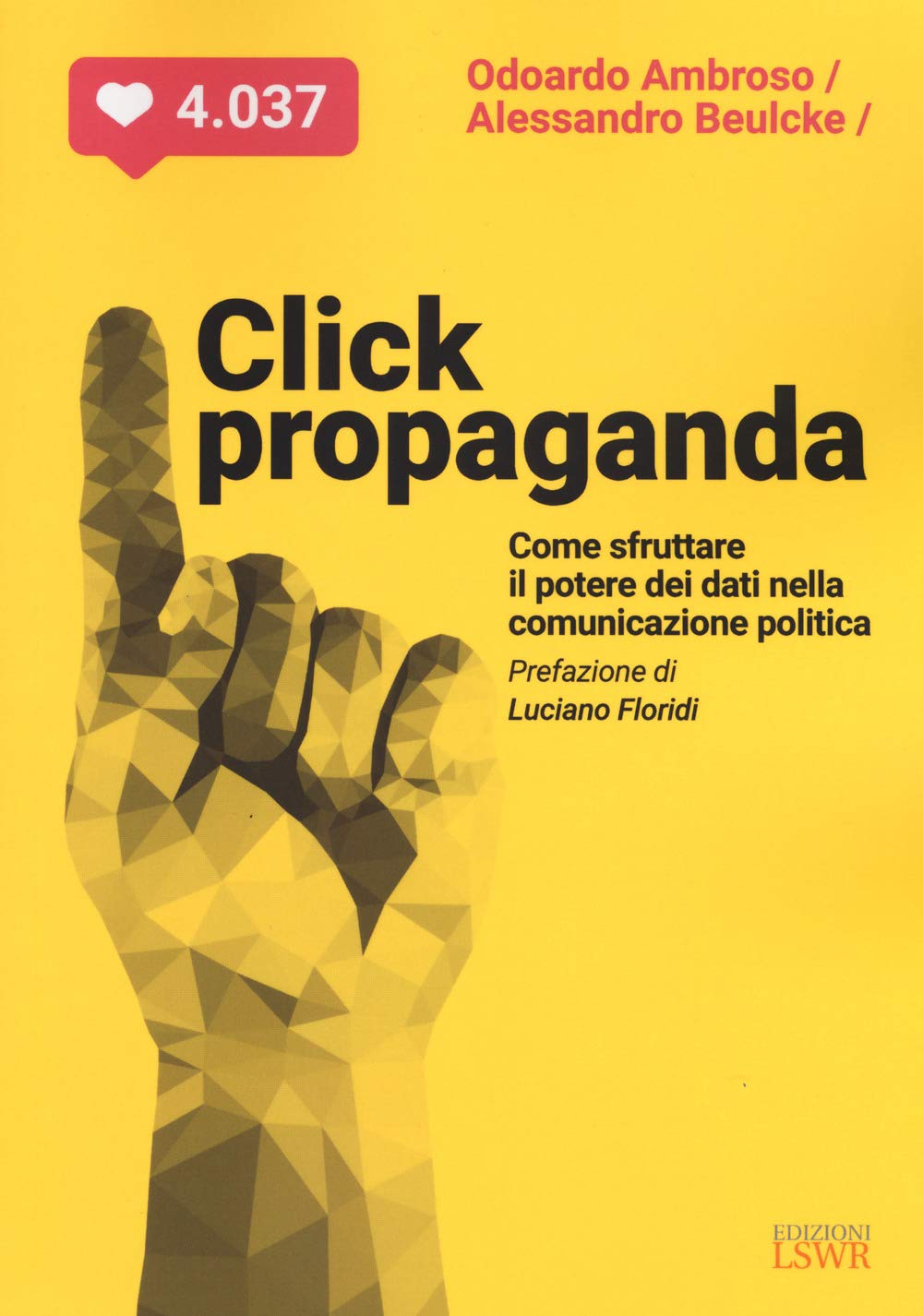 Click propaganda. Come sfruttare il potere dei dati nella comunicazione politica (Modelli di business) Media & Communication
