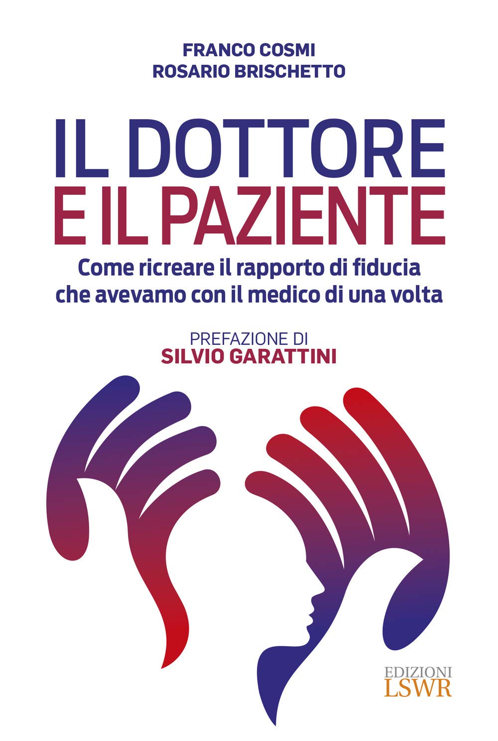 Il dottore e il paziente. Come ricreare il rapporto di fiducia che avevamo con il medico di una volta book