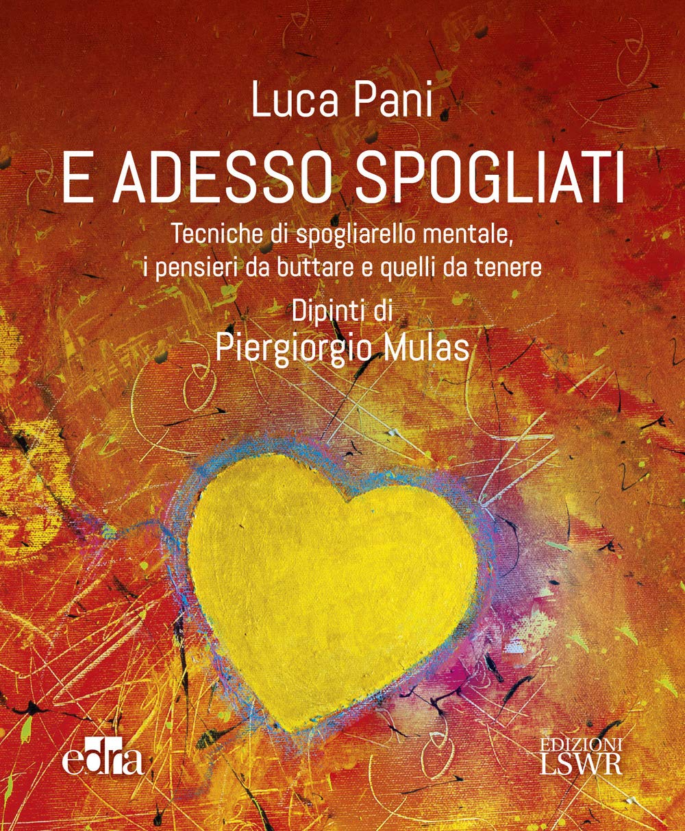 E adesso spogliati. Tecniche di spogliarello mentale, i pensieri da buttare e quelli da tenere book