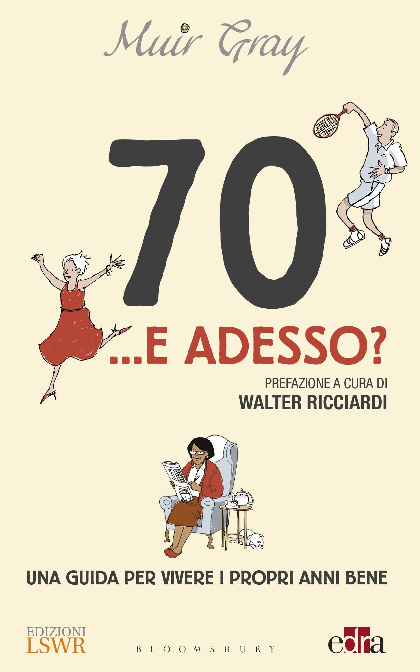 70... e adesso? Una guida per vivere i propri anni bene (Cultura e società) Books
