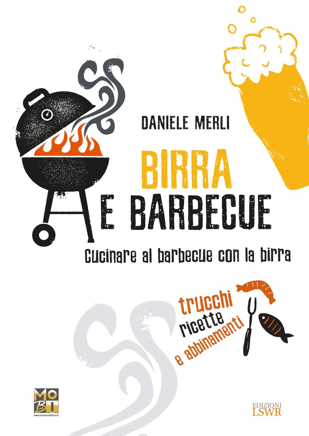 Birra e barbecue. Cucinare al barbecue con la birra. Trucchi, ricette e abbinamenti book