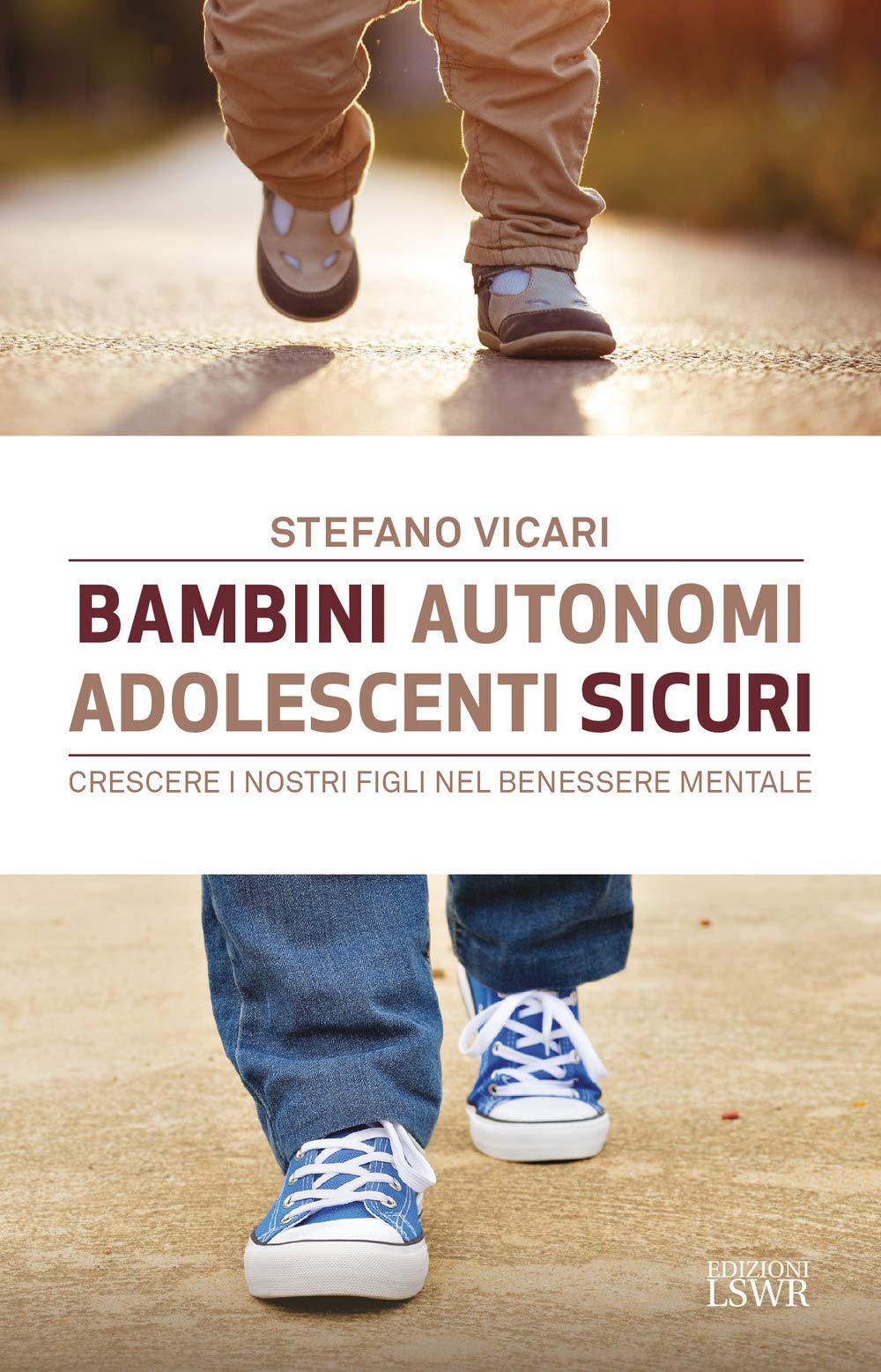 Bambini autonomi, adolescenti sicuri. Crescere i nostri figli nel benessere mentale book