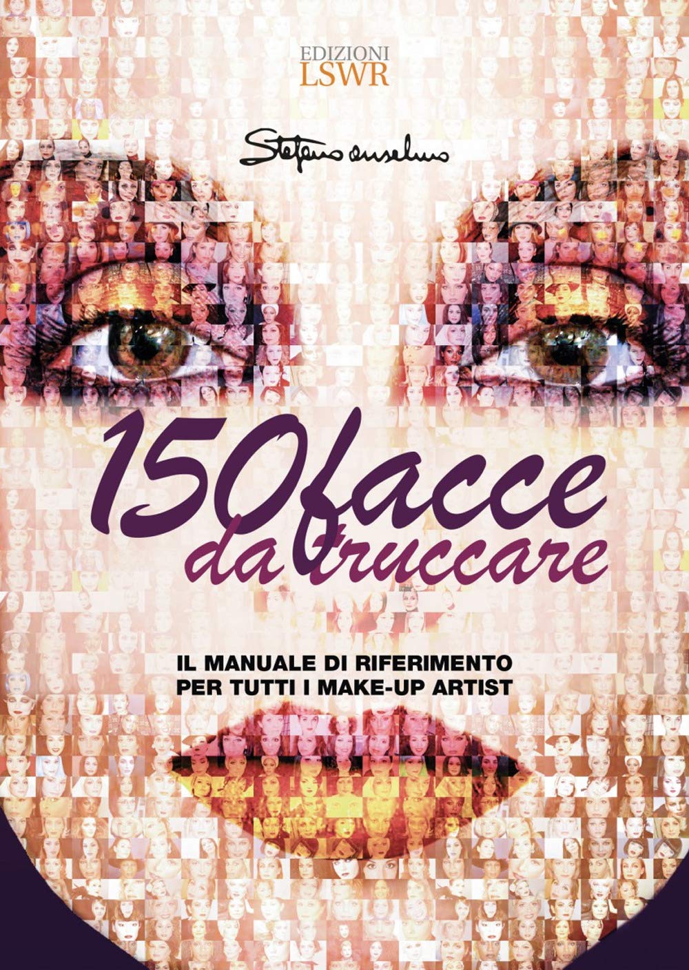 150 facce da truccare. Il manuale di riferimento per tutti i make-up artist book