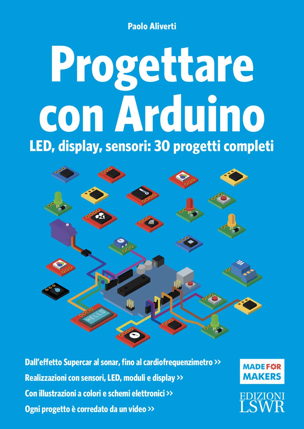 Progettare con Arduino. LED, display, sensori: 30 progetti completi book