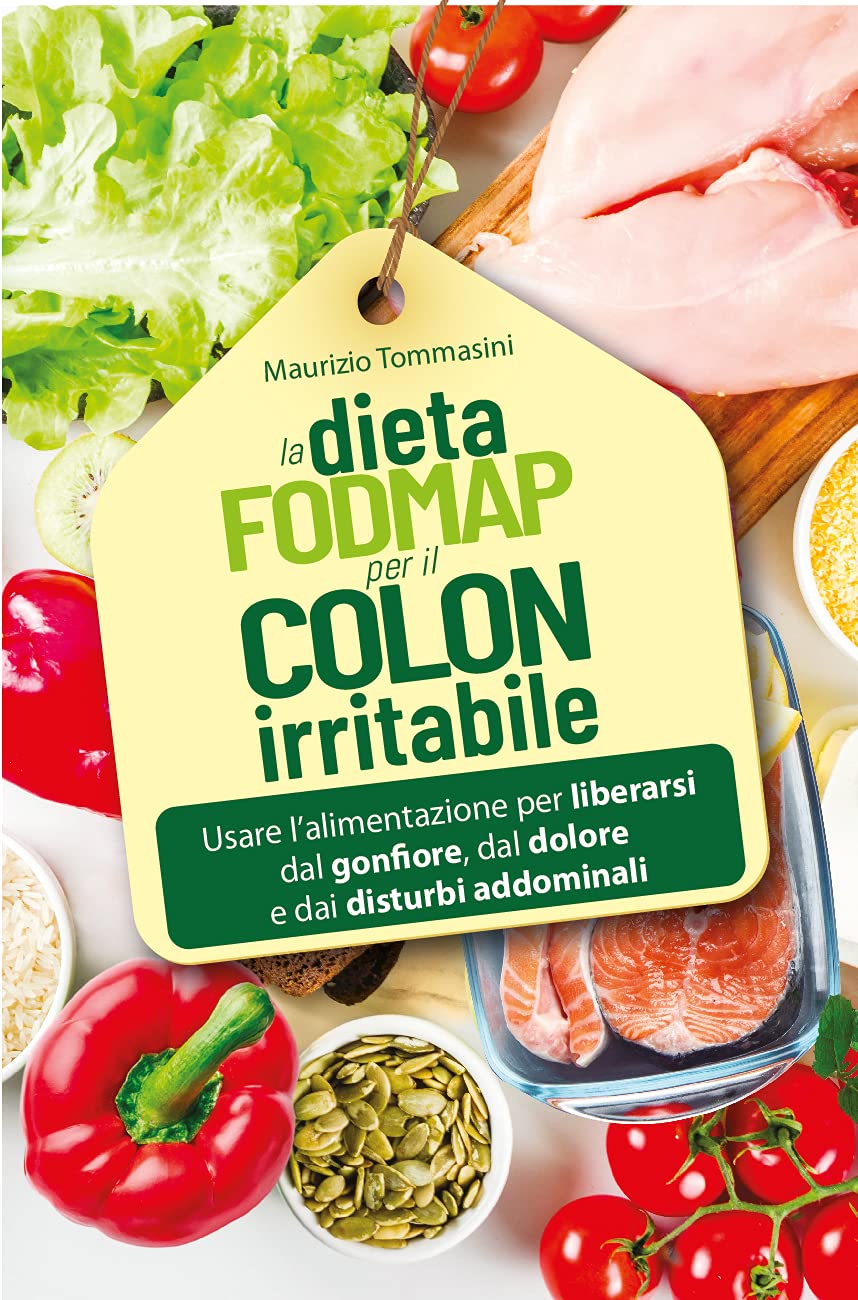 La dieta FODMAP per il colon irritabile. Usare l'alimentazione per liberarsi dal gonfiore, dal dolore e dai disturbi addominali Cooking & Enjoying