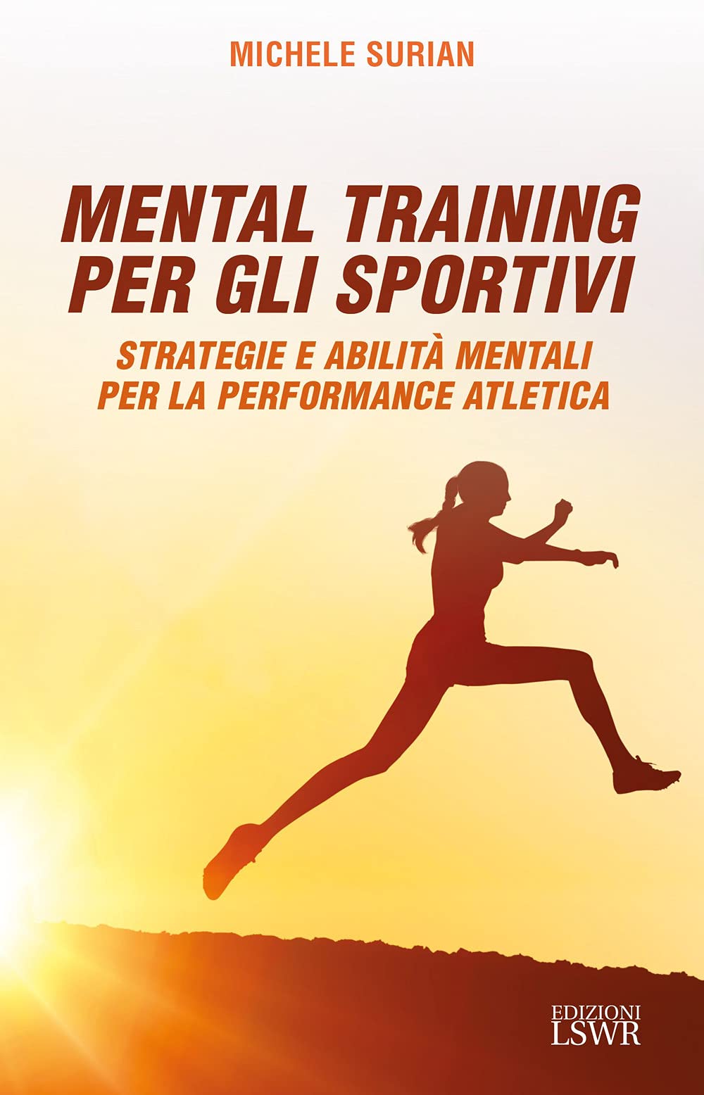 Mental training per gli sportivi. Strategie e abilità mentali per la performance atletica Leisure & Fun