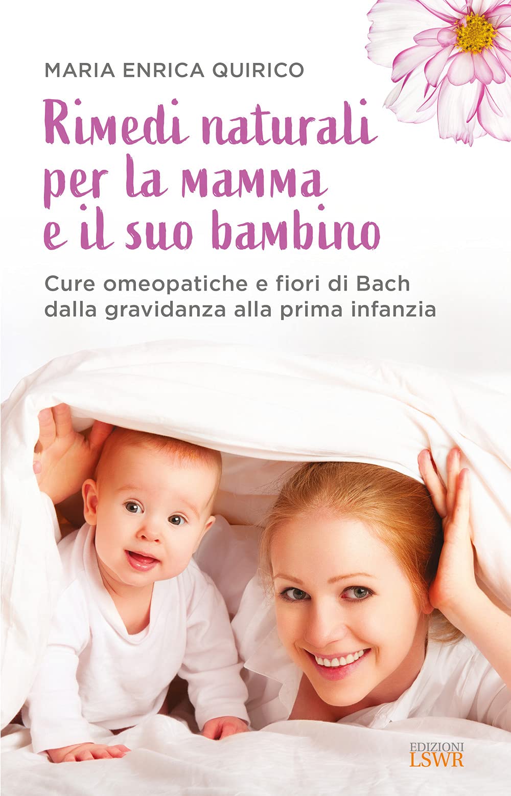 Rimedi naturali per la mamma e il suo bambino. Cure omeopatiche e fiori di Bach dalla gravidanza alla prima infanzia (Salute e benessere) Parents & Children