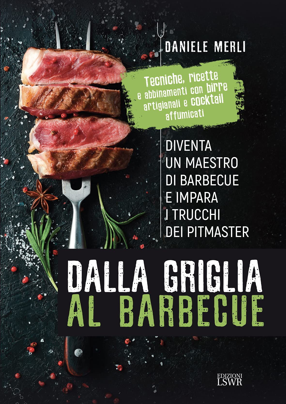 Dalla griglia al barbecue. Diventa un maestro di barbecue e impara i trucchi dei pitmaster book