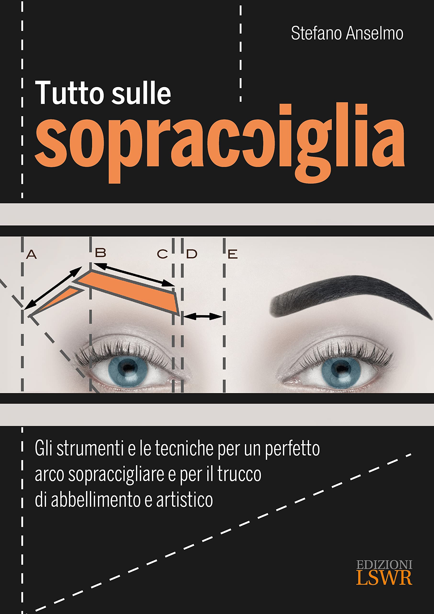 Tutto sulle sopracciglia. Gli strumenti e le tecniche per un perfetto arco sopraccigliare e per il trucco di abbellimento e artistico Leisure, Home & Garden