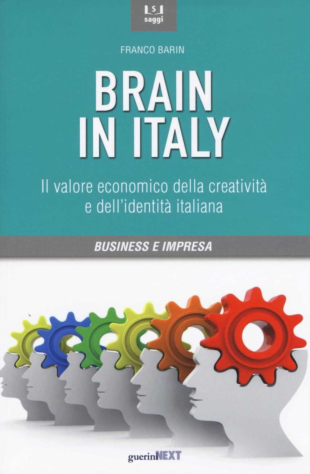 Brain in Italy. Il valore economico della creatività e dell'identità italiana (Saggi) Business, Finance & Career