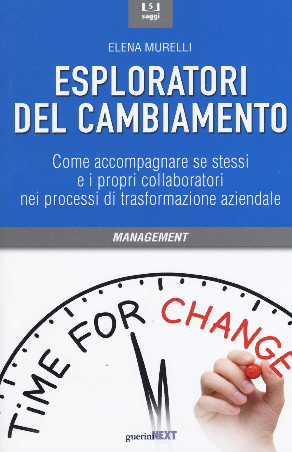 Esploratori del cambiamento. Come accompagnare se stessi e i propri collaboratori nei processi di trasformazione aziendale Business, Finance & Career