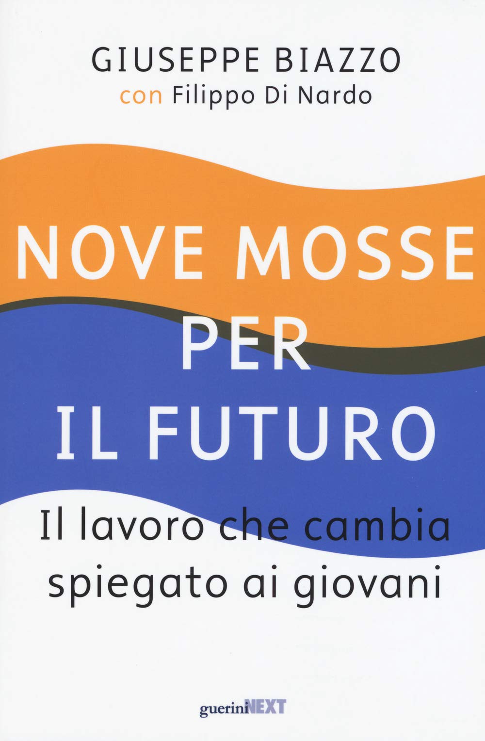 Nove mosse per il futuro. Il lavoro che cambia spiegato ai giovani book