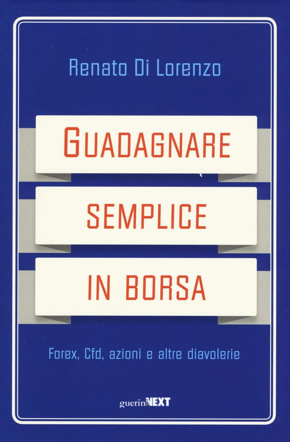 Guadagnare semplice in borsa. Forex, CFD, azioni e altre diavolerie Business, Finance & Career