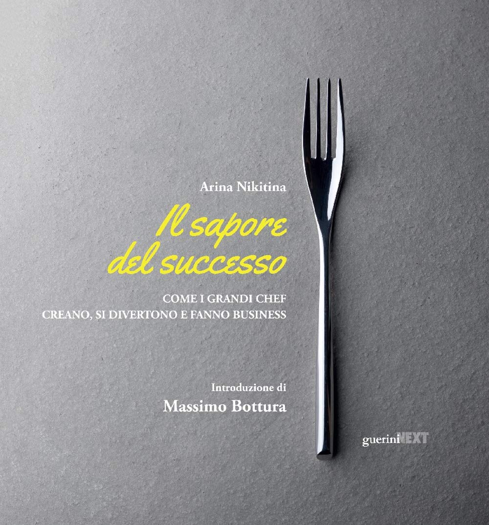 Il sapore del successo. Come i grandi chef creano, si divertono e fanno business. Con espansione online book