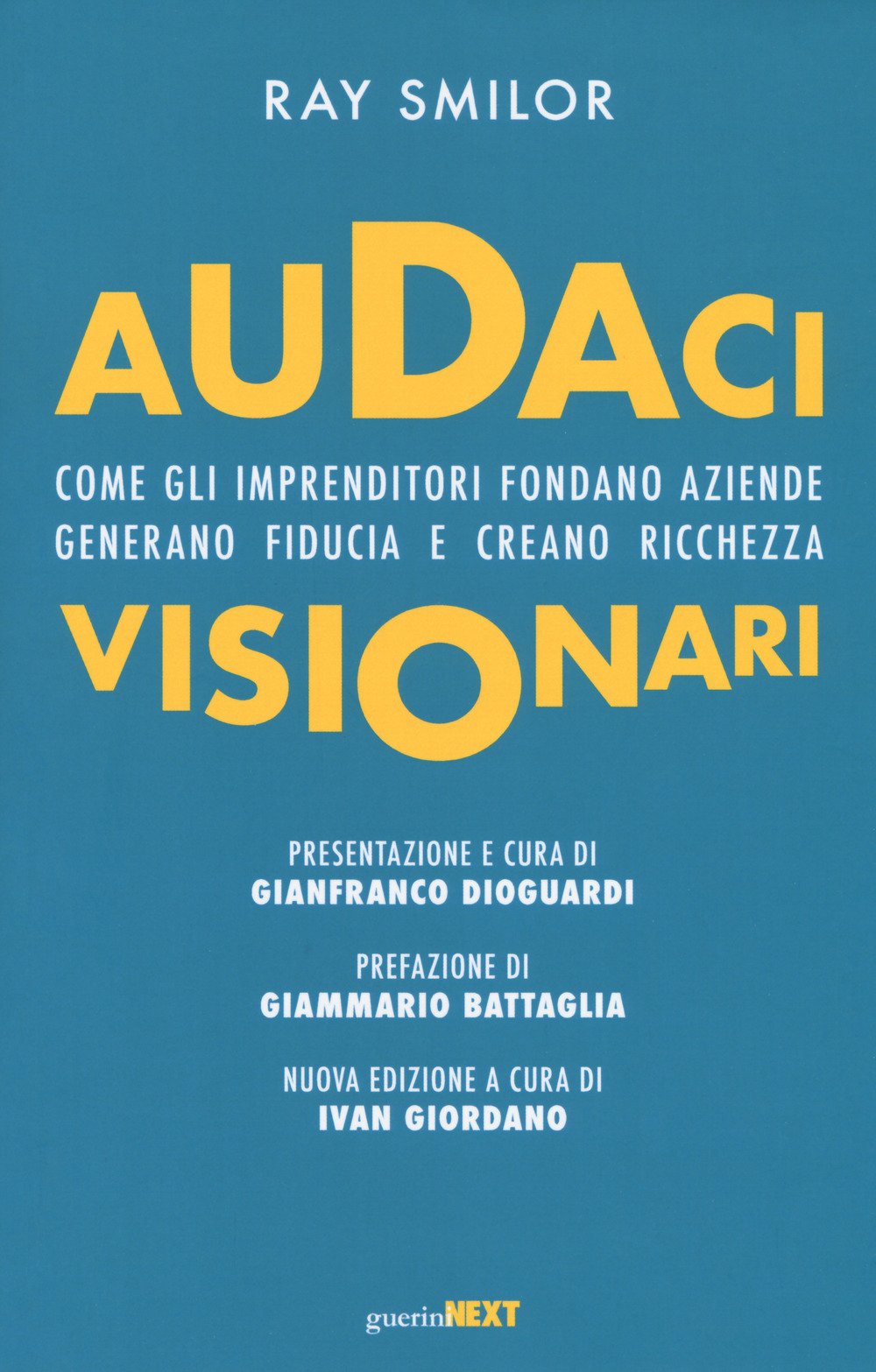 Audaci visionari. Come gli imprenditori fondano aziende, generano fiducia e creano richezza book