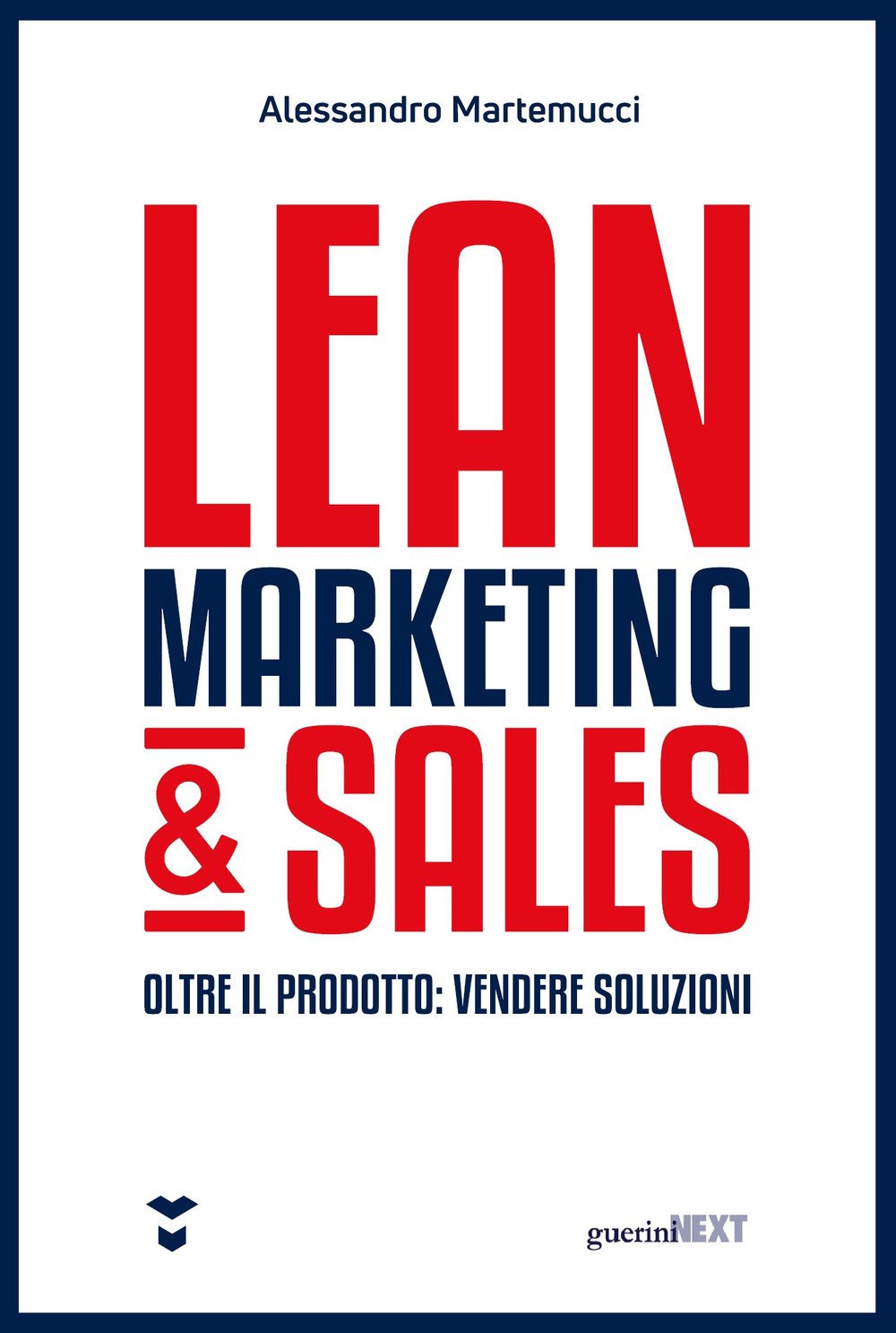 Lean marketing & sales. Oltre il prodotto: vendere soluzioni Business, Finance & Career