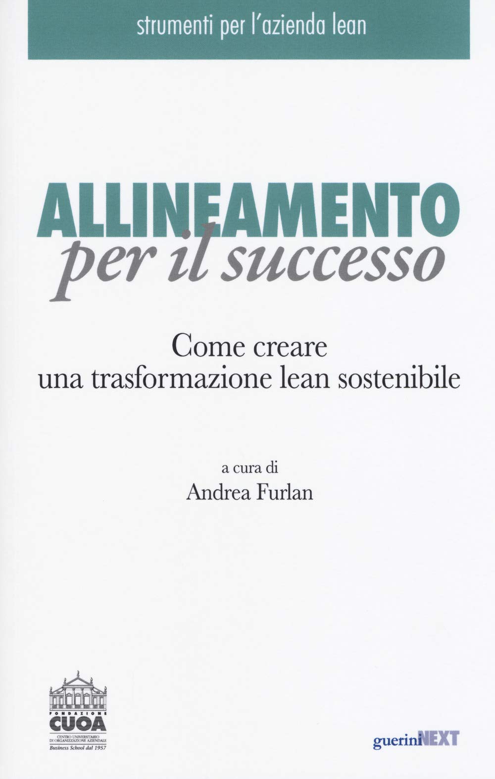 Allineamento per il successo. Come creare una trasformazione lean sostenibile (Strumenti per l'azienda lean) Business, Finance & Career