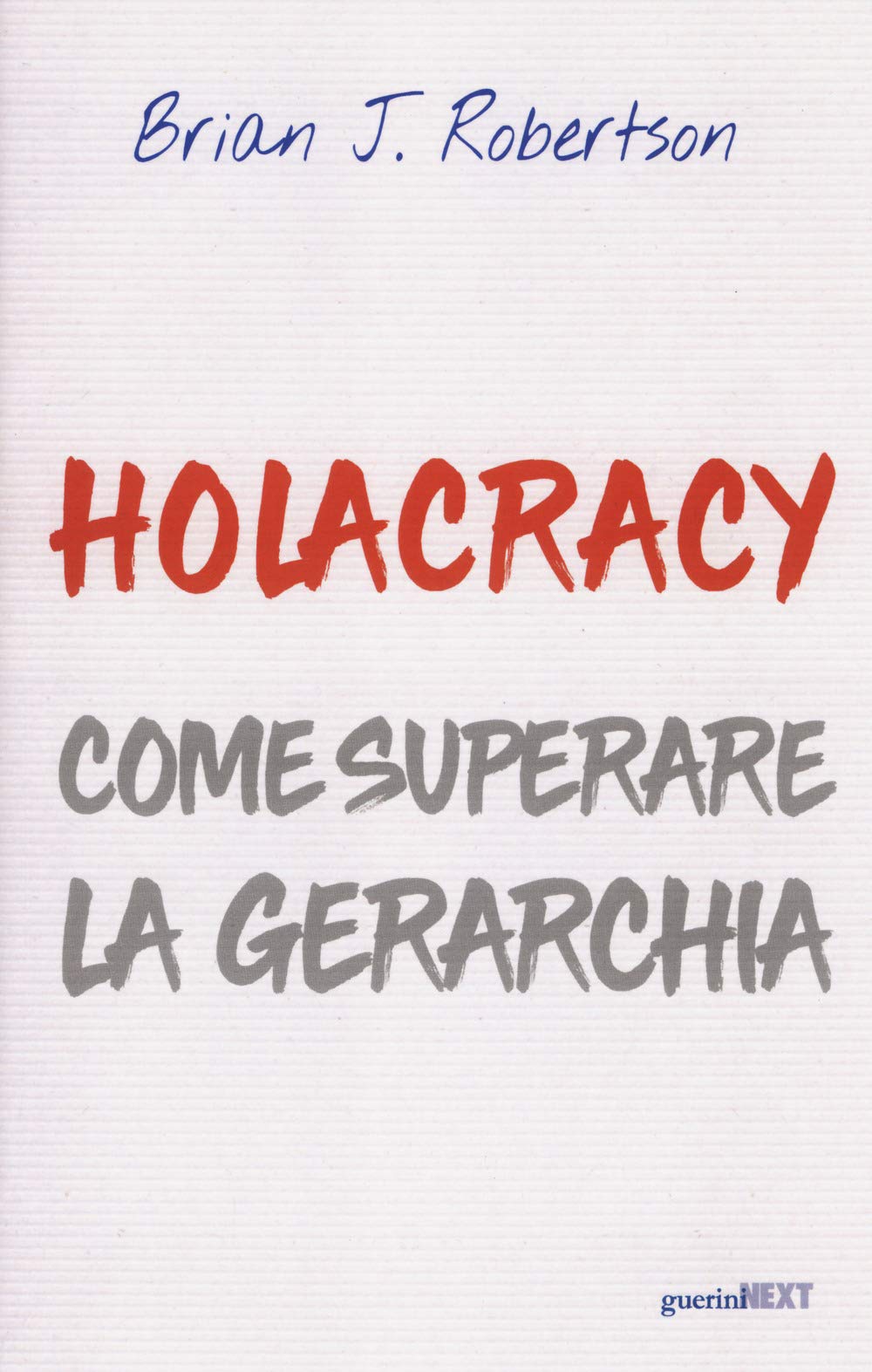 Holacracy. Come superare la gerarchia Business, Finance & Career