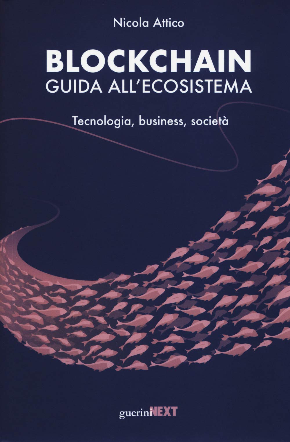 Blockchain. Guida all'ecosistema. Tecnologia, business, società Business, Finance & Career