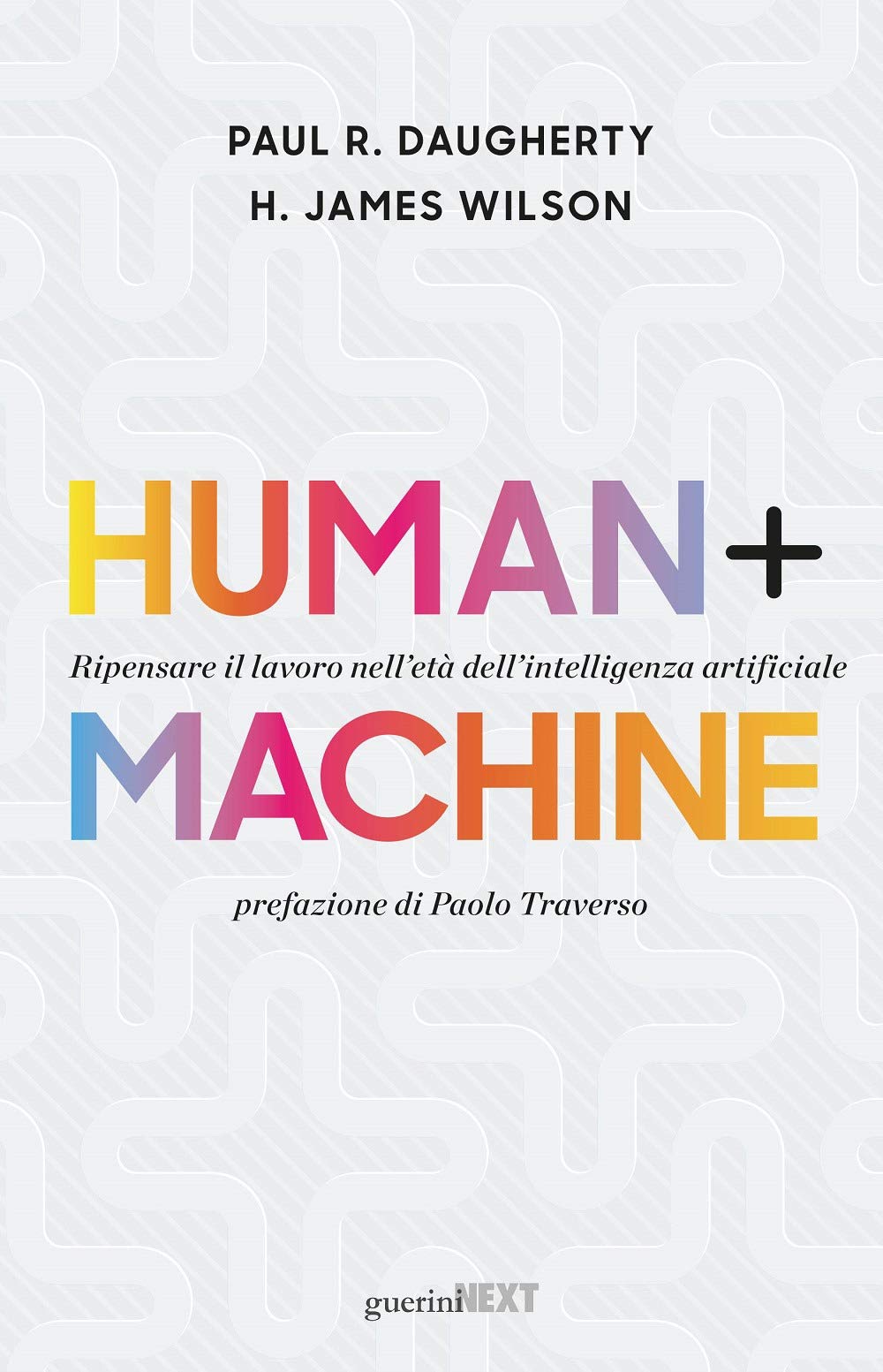 Human + machine. Ripensare il lavoro nell'età dell'intelligenza artificiale book