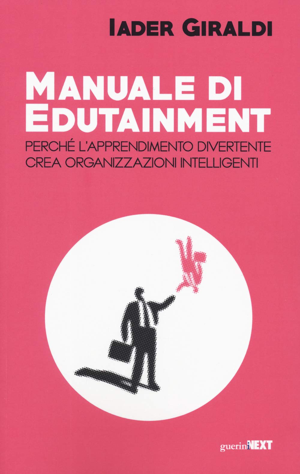 Manuale di edutainment. Perché l'apprendimento divertente crea organizzazioni intelligenti book