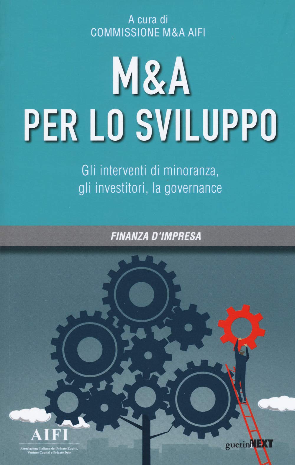 M&A per lo sviluppo. Gli interventi di minoranza, gli investitori, la governance (Finanza d'impresa) Business & Technology