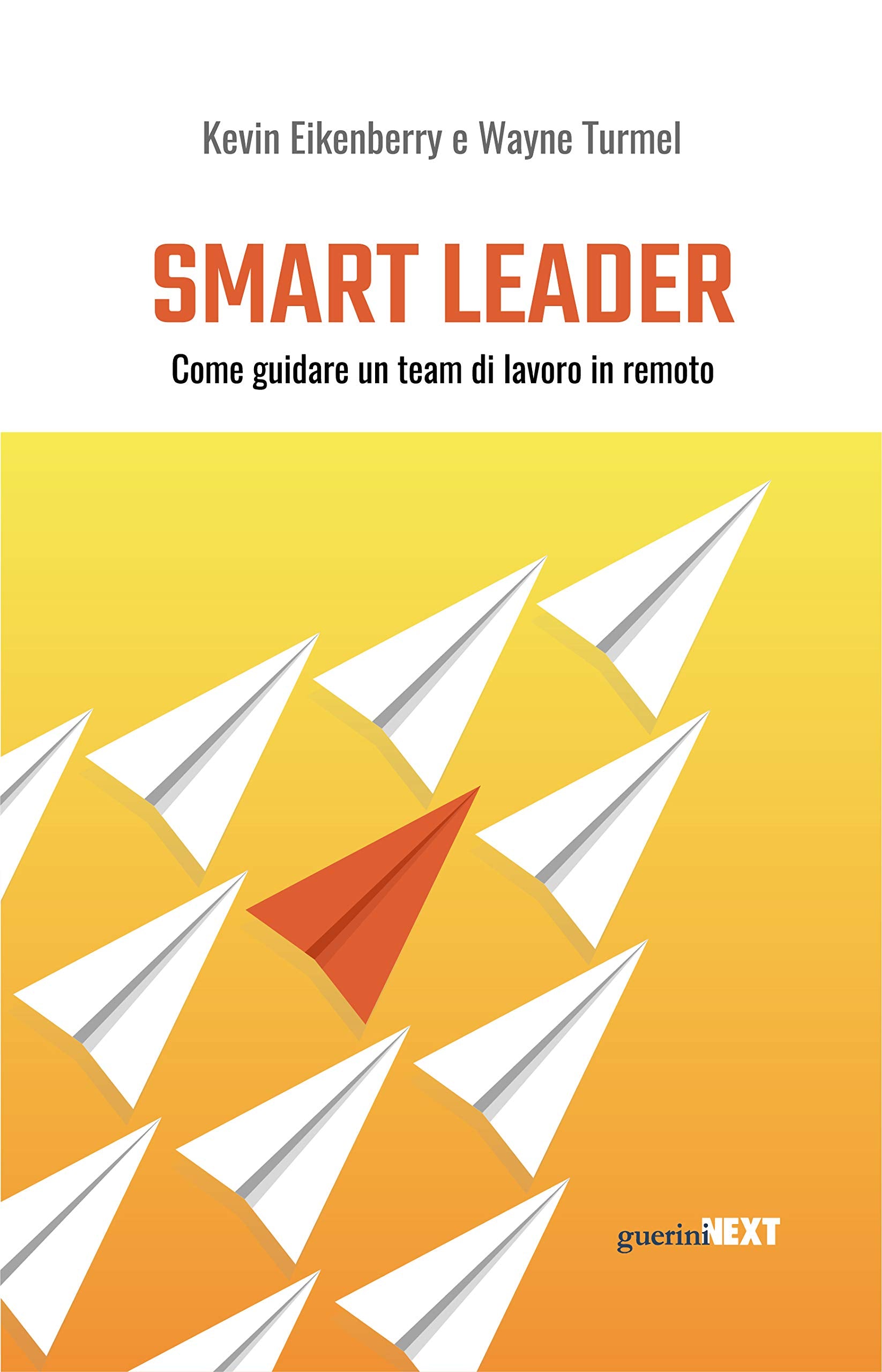 Smart leader. Come guidare un team di lavoro in remoto Business, Finance & Career