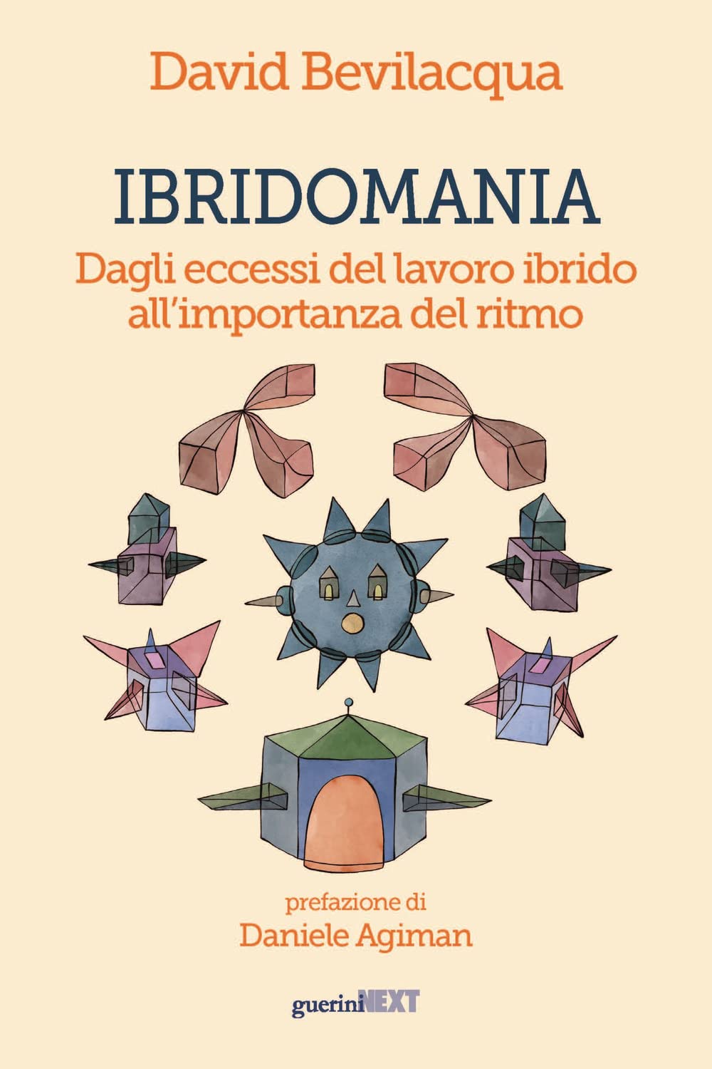 Ibridomania. Dagli eccessi del lavoro ibrido all'importanza del ritmo Business, Finance & Career