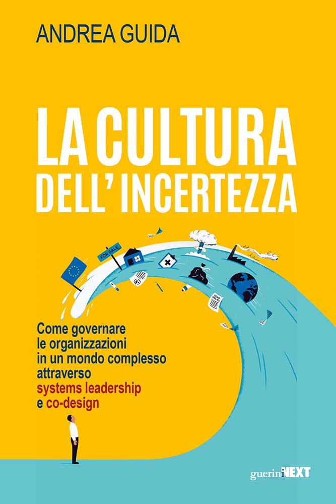 La cultura dell'incertezza. Come governare le organizzazioni in un mondo complesso attraverso systems leadership e co-design book