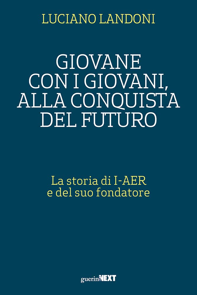 Giovane con i giovani, alla conquista del futuro. La storia di I-AER e del suo fondatore book