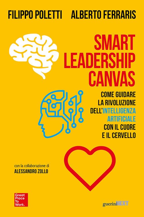 Smart Leadership Canvas. Come guidare la rivoluzione dell’intelligenza artificiale con il cuore e il cervello Business, Finance & Career