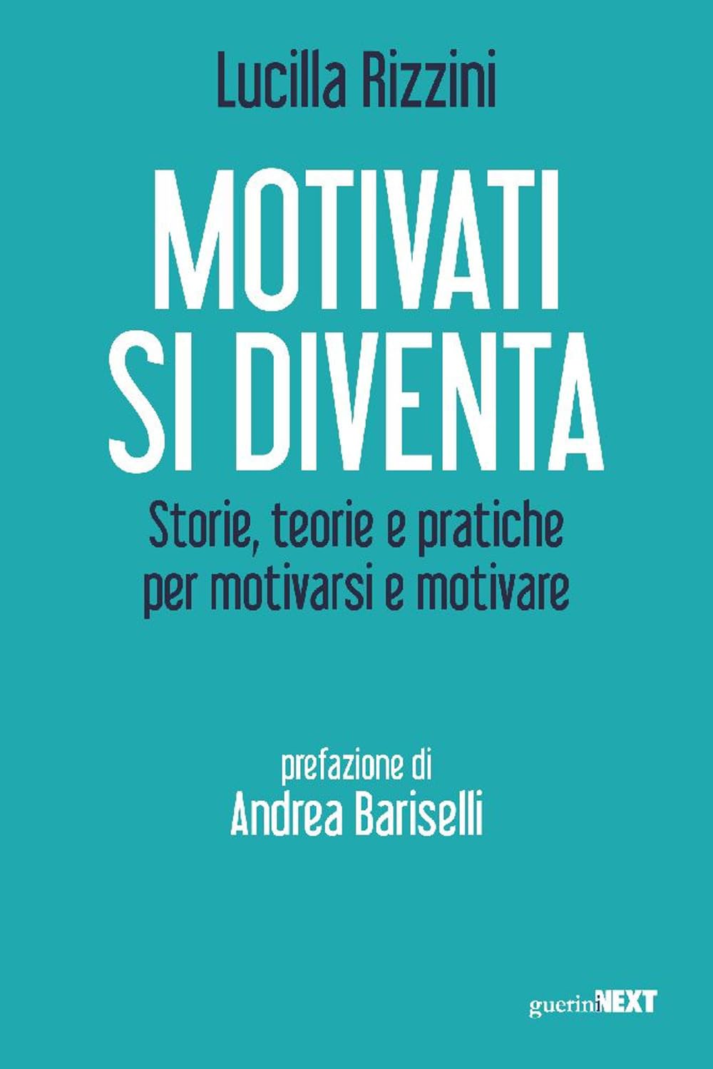 Motivati si diventa. Storie, teorie e pratiche per motivarsi e motivare book