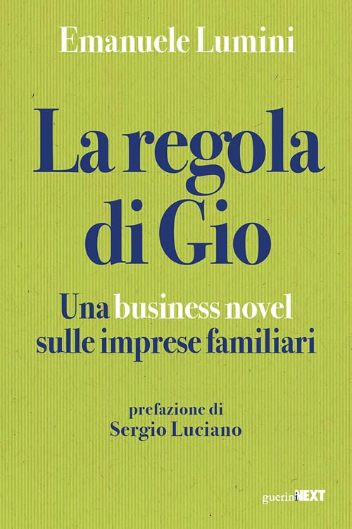 La regola di Gio. Una business novel sulle imprese familiari Business, Finance & Career