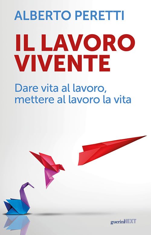 Il lavoro vivente. Dare vita al lavoro, mettere al lavoro la vita Business, Finance & Career
