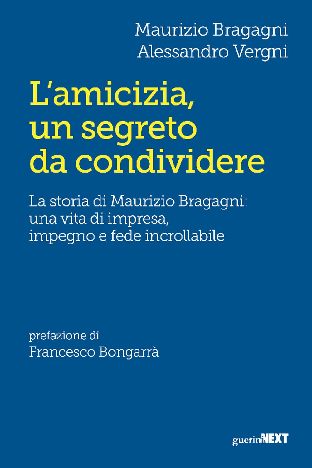 L'amicizia, un segreto da condividere. La storia di Maurizio Bragagni: una vita di impresa, impegno e fede incrollabile Science