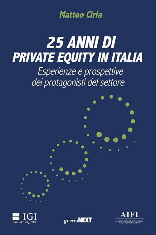 25 anni di private equity in Italia. Esperienze e prospettive dei protagonisti del settore book