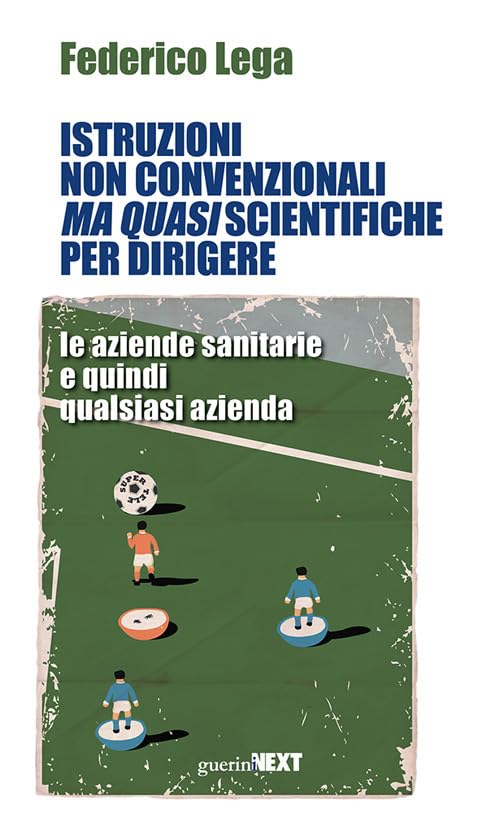 Istruzioni non convenzionali ma quasi scientifiche per dirigere le aziende sanitarie e quindi qualsiasi azienda Medicine