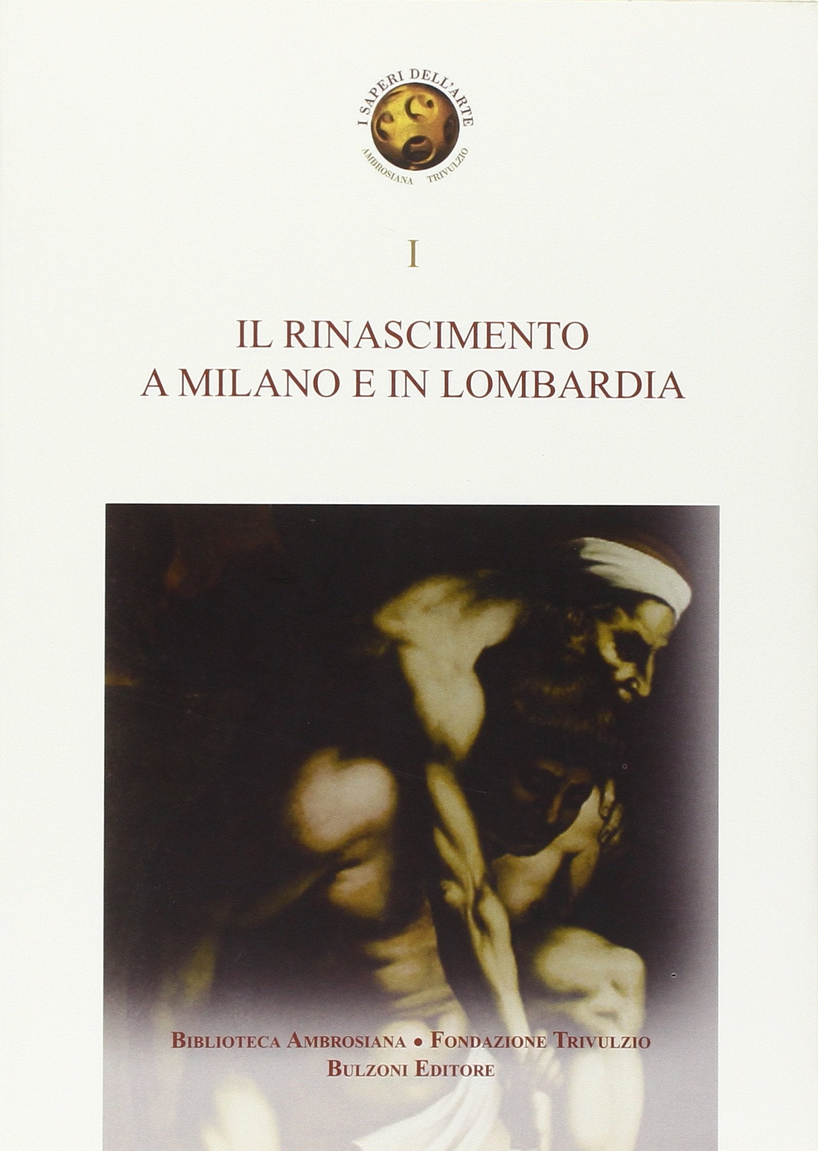 Il Rinascimento a Milano e in Lombardia. Storia e storiografia dell'arte del Rinascimento a Milano e in Lombardia book
