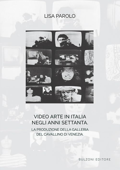 Video arte in Italia negli anni Settanta. La produzione della Galleria del Cavallino di Venezia book