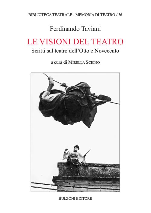 Le visioni del teatro. Scritti sul teatro dell'Otto e Novecento Film, Art & Culture