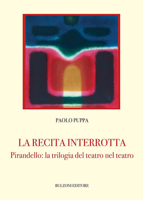 La recita interrotta. Pirandello: la trilogia del teatro nel teatro book
