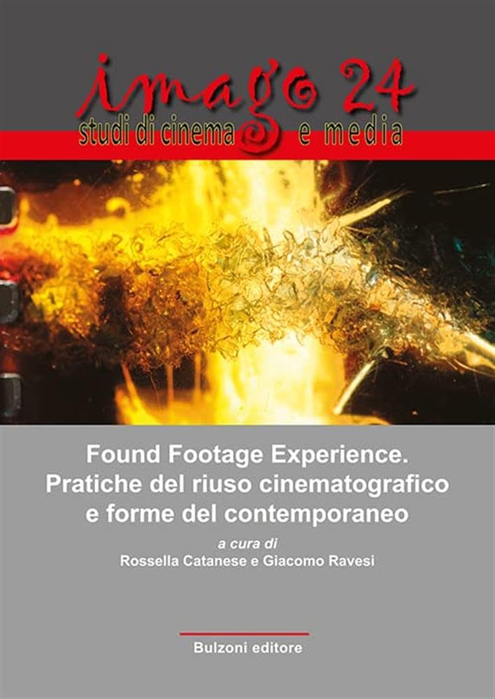 Imago. Studi di cinema e media. Found Footage Experience. Pratiche del riuso cinematografico e forme del contemporaneo (2023) (Vol. 24) book