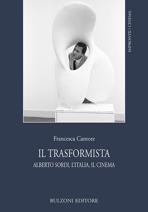 Il trasformista. Alberto Sordi, l'Italia, il cinema book