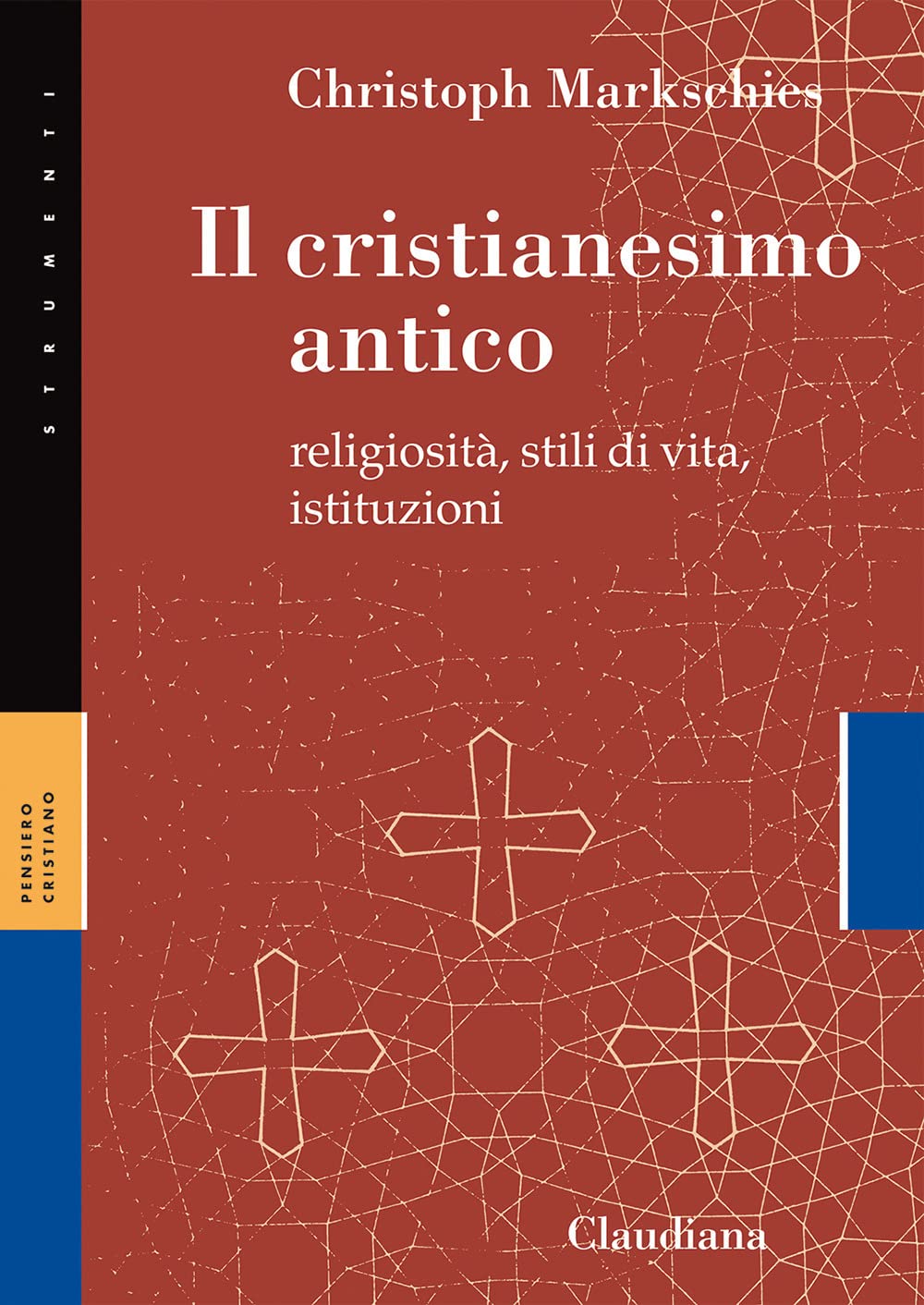 Il cristianesimo antico. Religiosità, stili di vita, istituzioni Religion & Esotericism